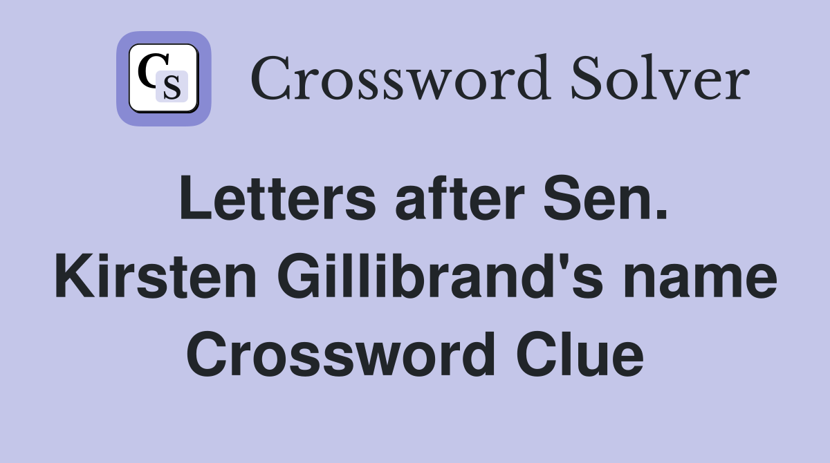 Letters after Sen. Kirsten Gillibrand's name Crossword Clue
