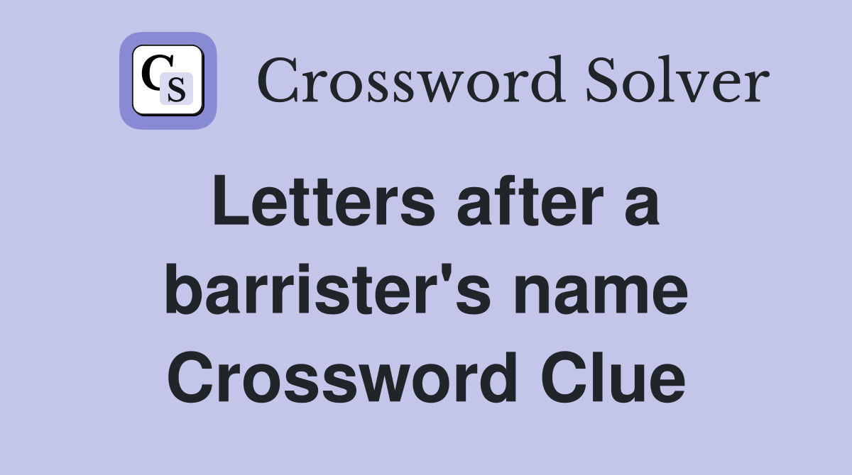 Letters after a barrister's name Crossword Clue