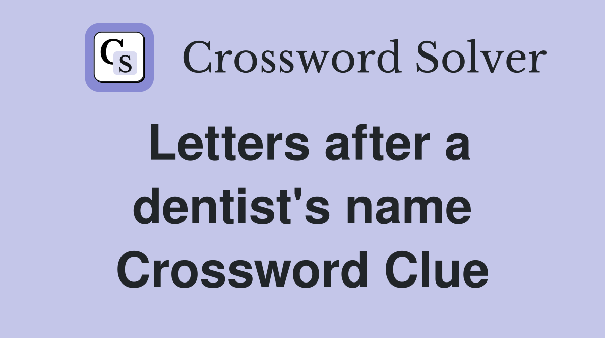 Letters after a dentist's name Crossword Clue