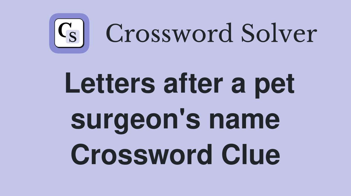 Letters after a pet surgeon's name Crossword Clue