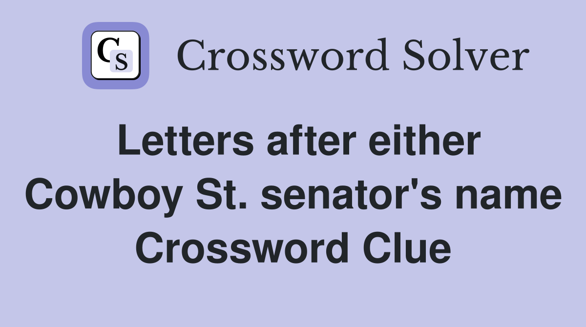 Letters after either Cowboy St. senator's name Crossword Clue