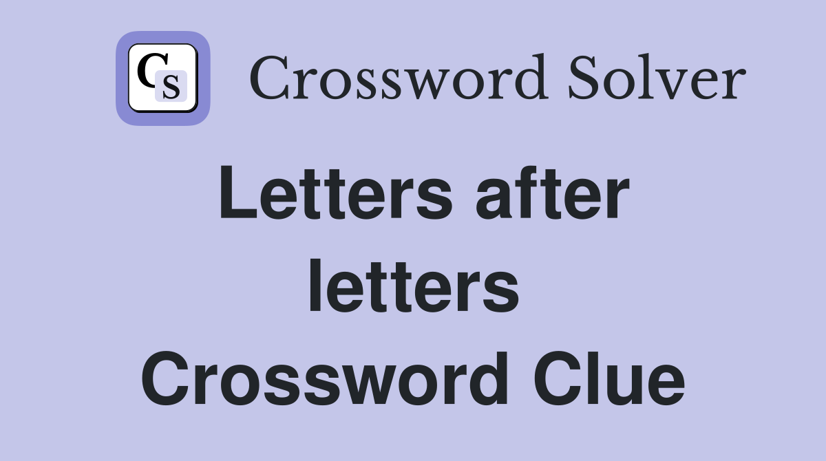 Letters after letters Crossword Clue
