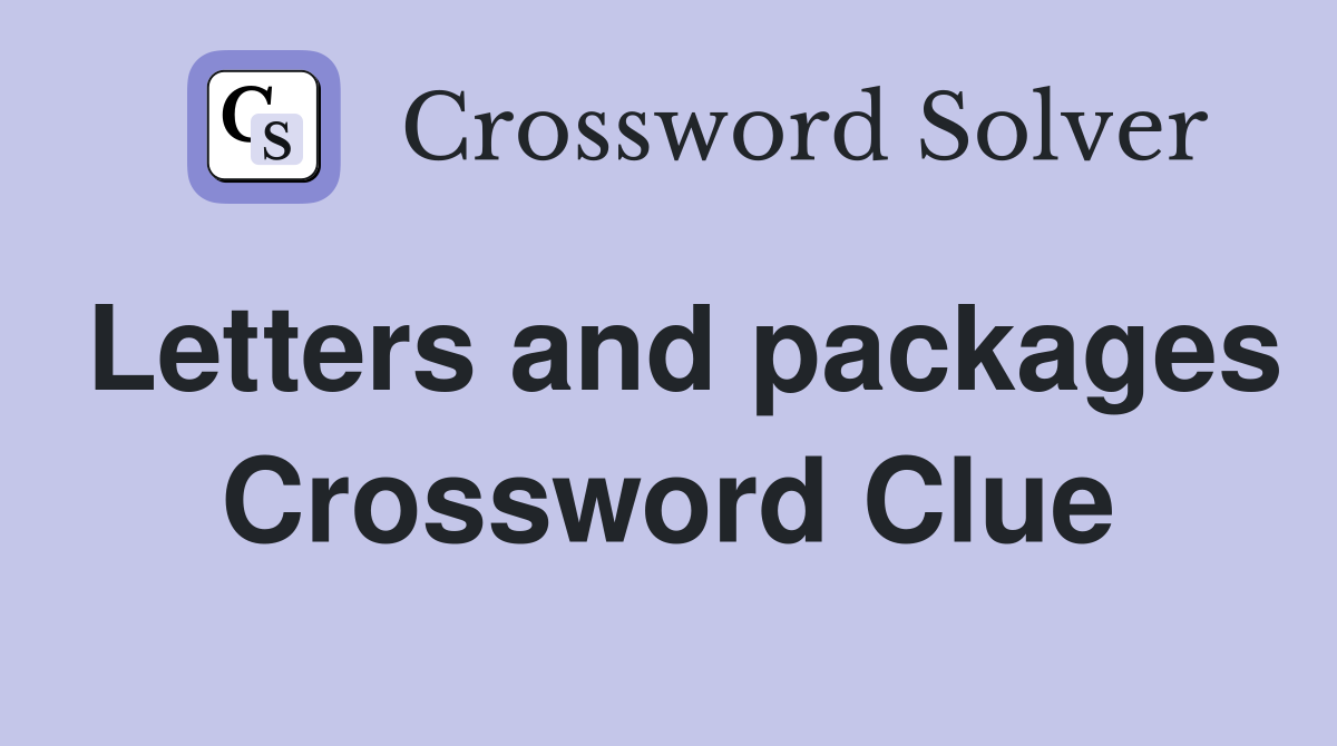 Letters and packages Crossword Clue