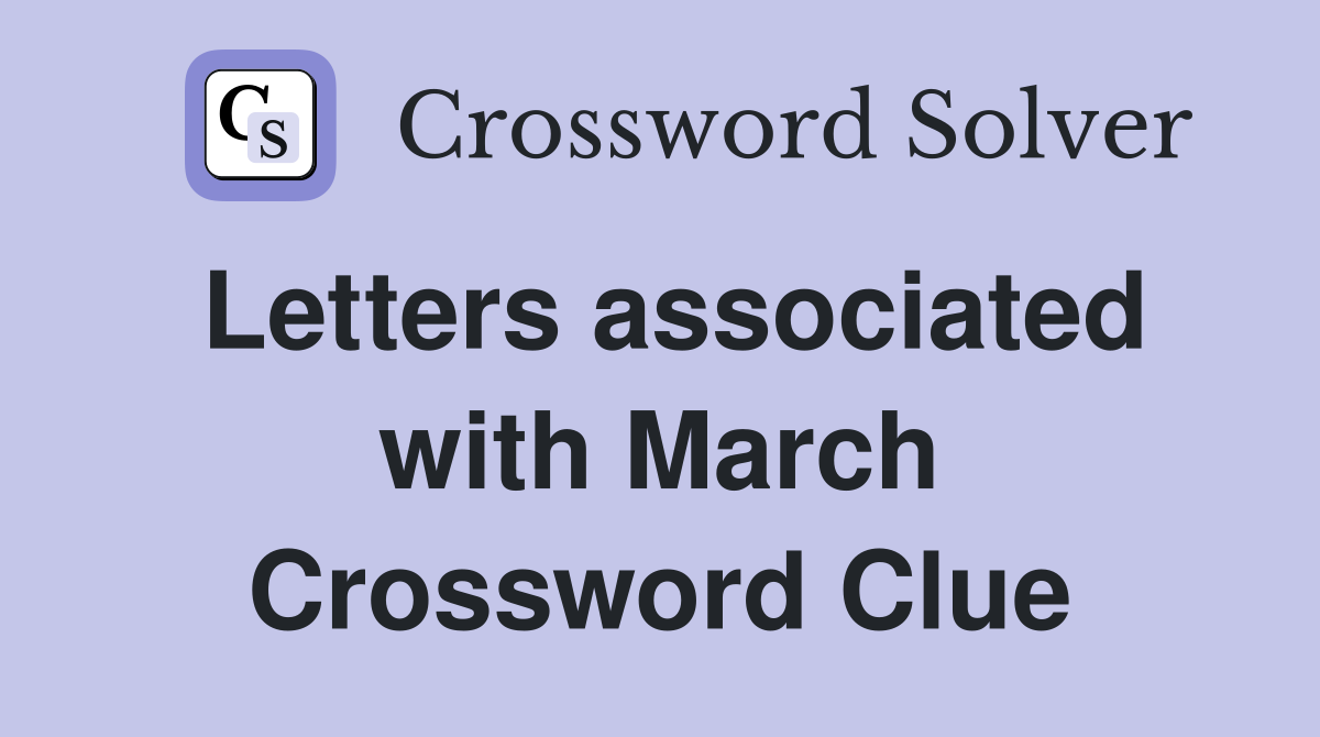 Letters associated with March Crossword Clue