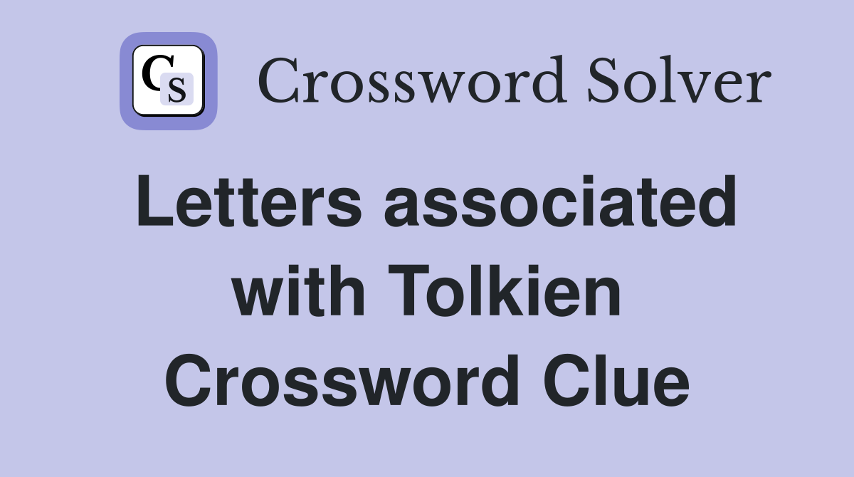 Letters associated with Tolkien Crossword Clue Answers Crossword Solver