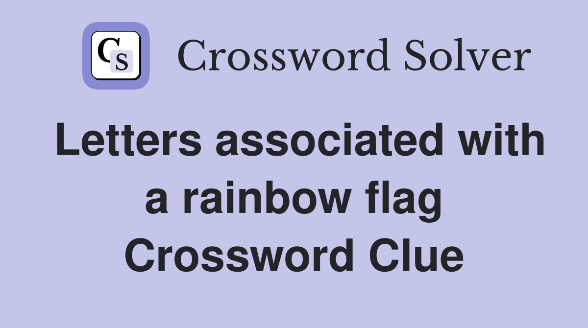 Letters associated with a rainbow flag Crossword Clue