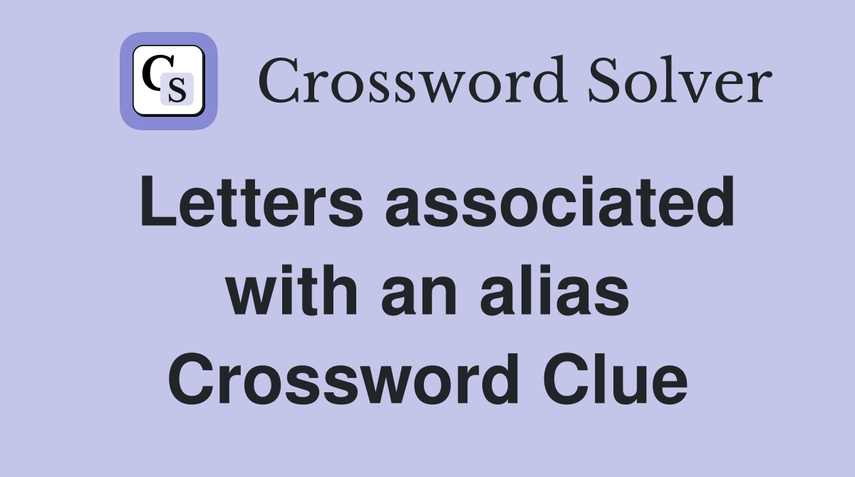Letters associated with an alias Crossword Clue