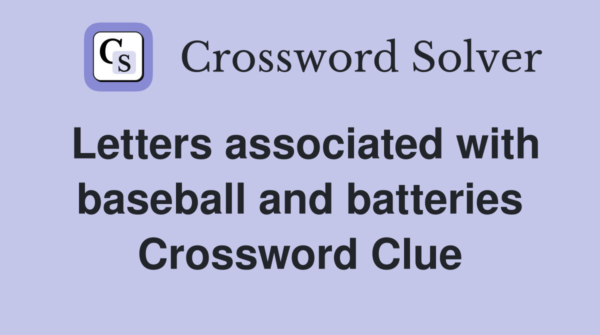 Letters associated with baseball and batteries Crossword Clue