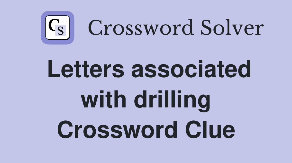 Letters associated with drilling Crossword Clue
