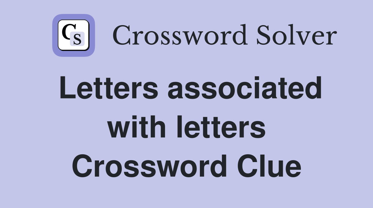 Letters associated with letters Crossword Clue