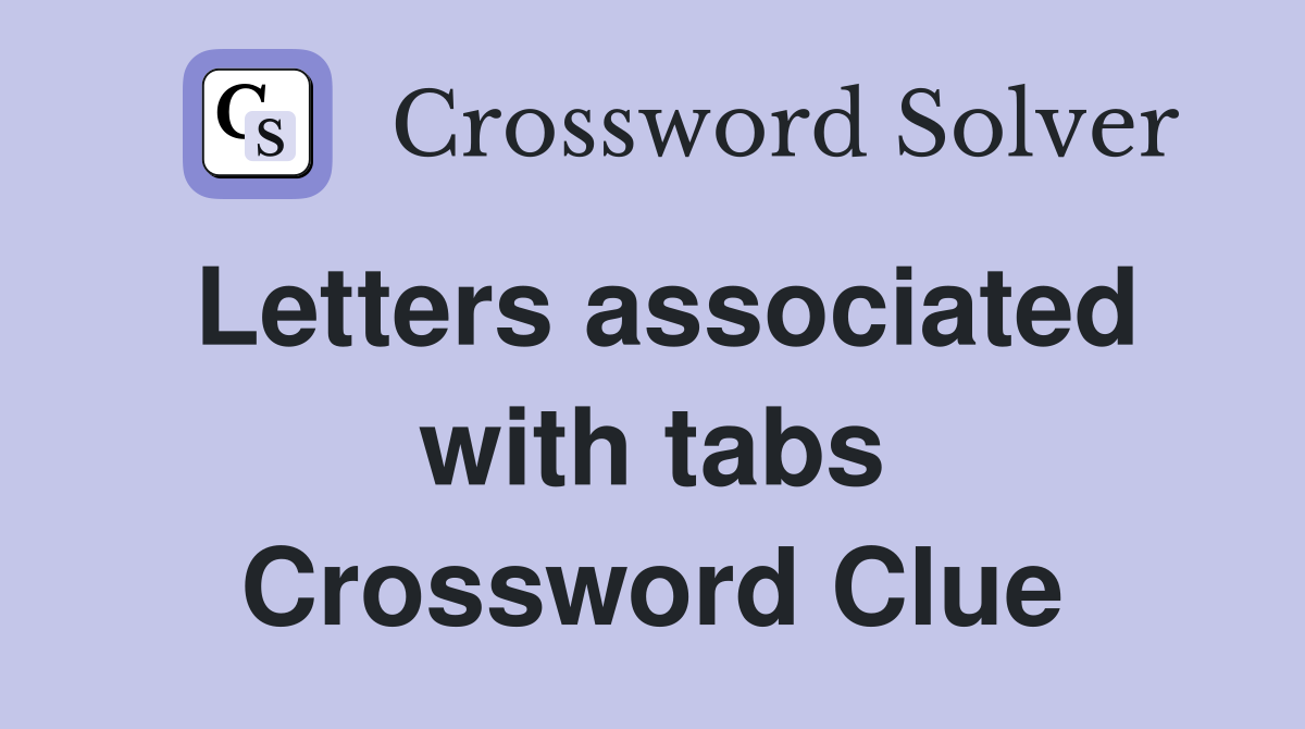Letters associated with tabs Crossword Clue