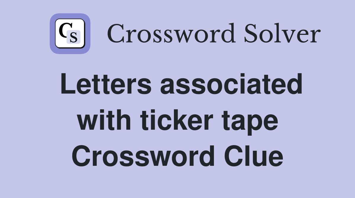 Letters associated with ticker tape Crossword Clue