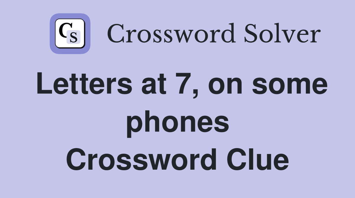 Letters at 7, on some phones Crossword Clue