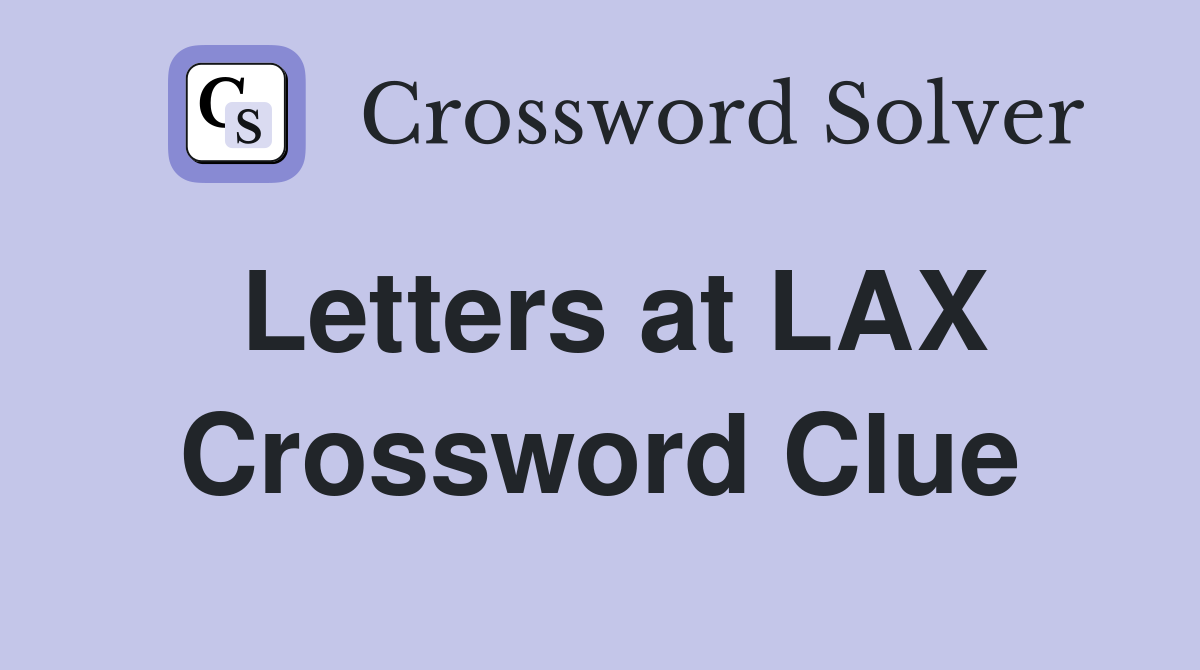 Letters at LAX Crossword Clue
