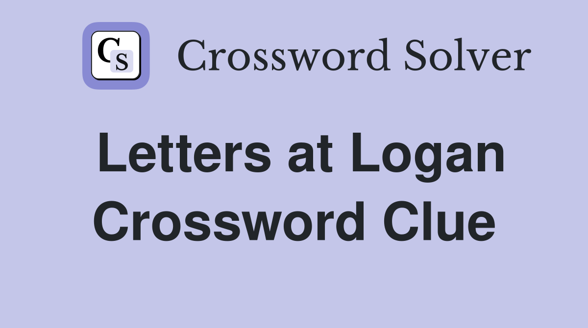 Letters at Logan Crossword Clue