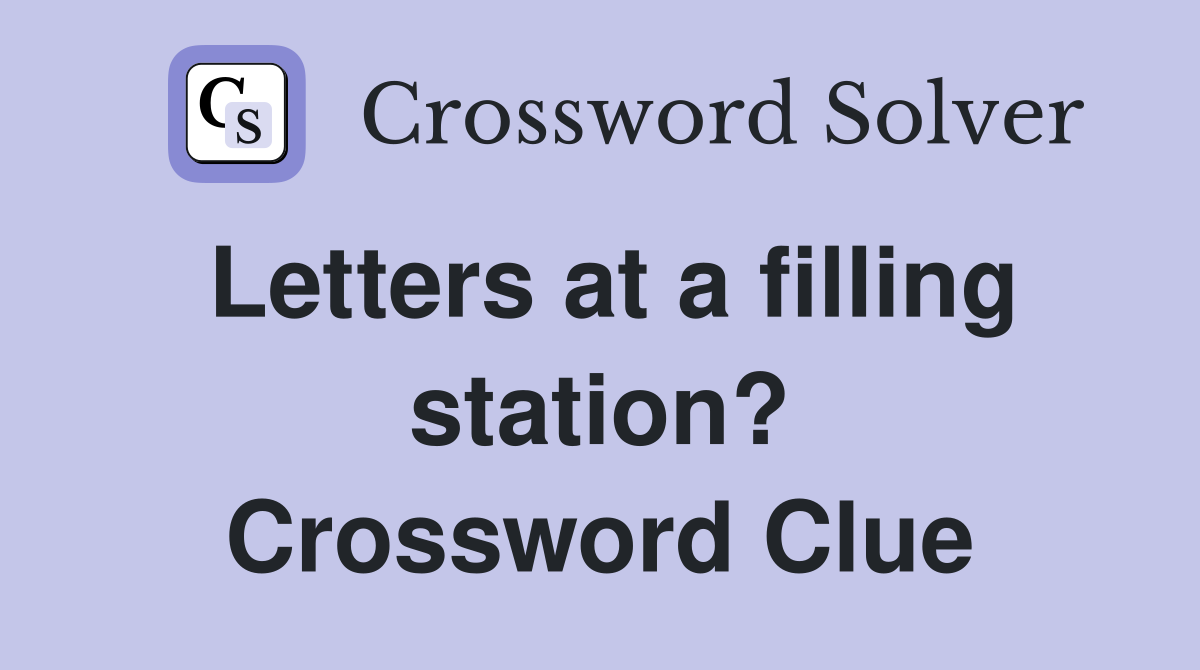 Letters at a filling station? Crossword Clue
