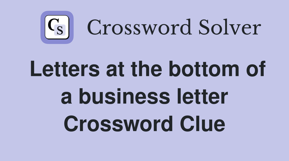 Letters at the bottom of a business letter Crossword Clue