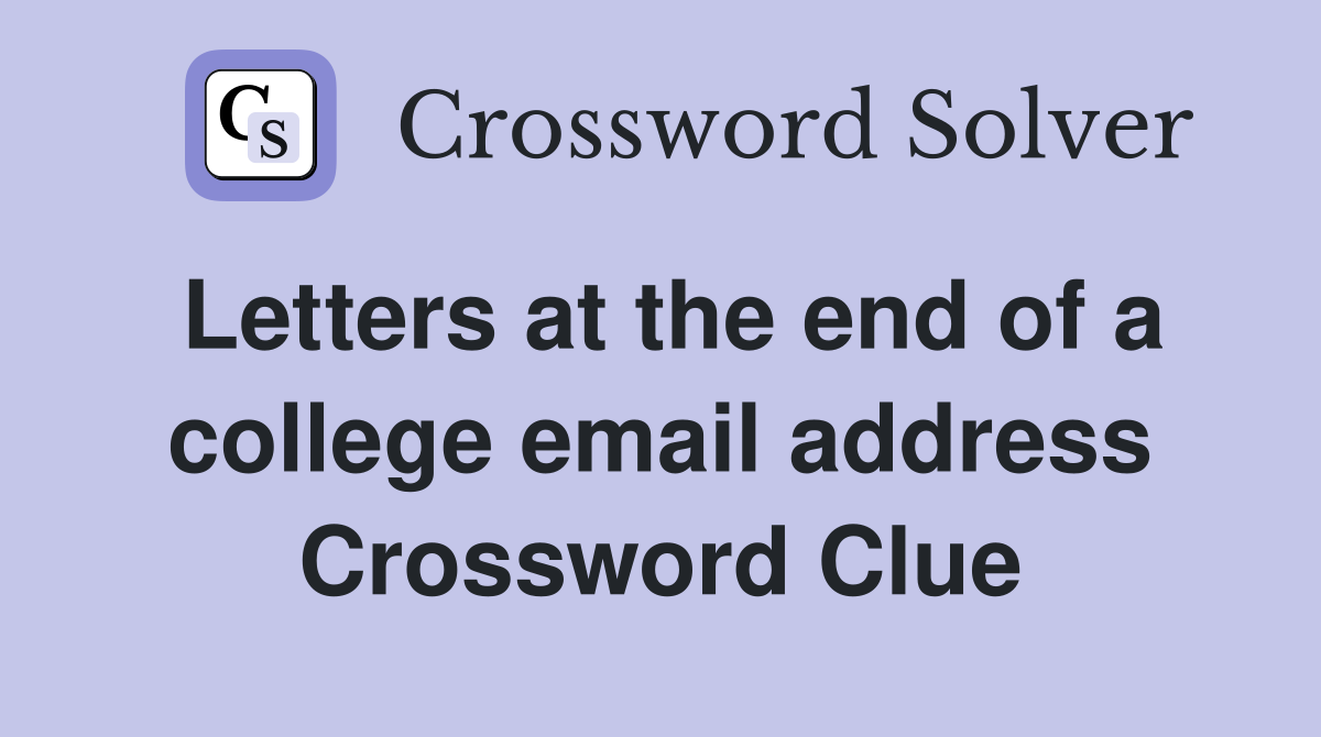 Letters at the end of a college email address Crossword Clue