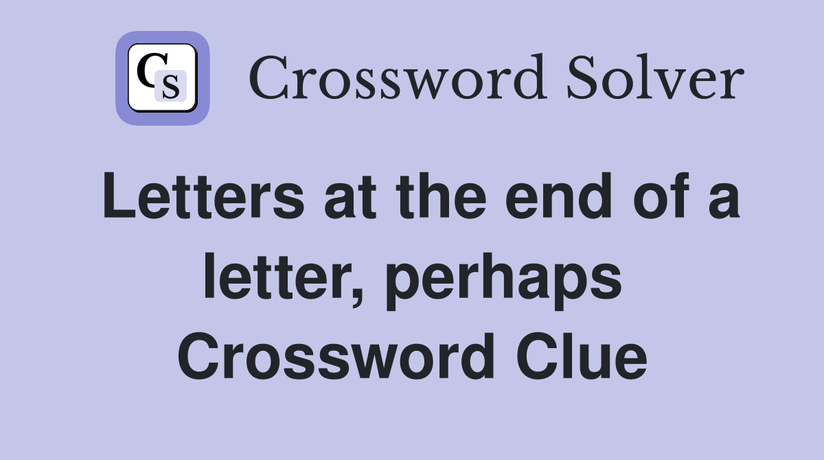 Letters at the end of a letter, perhaps Crossword Clue