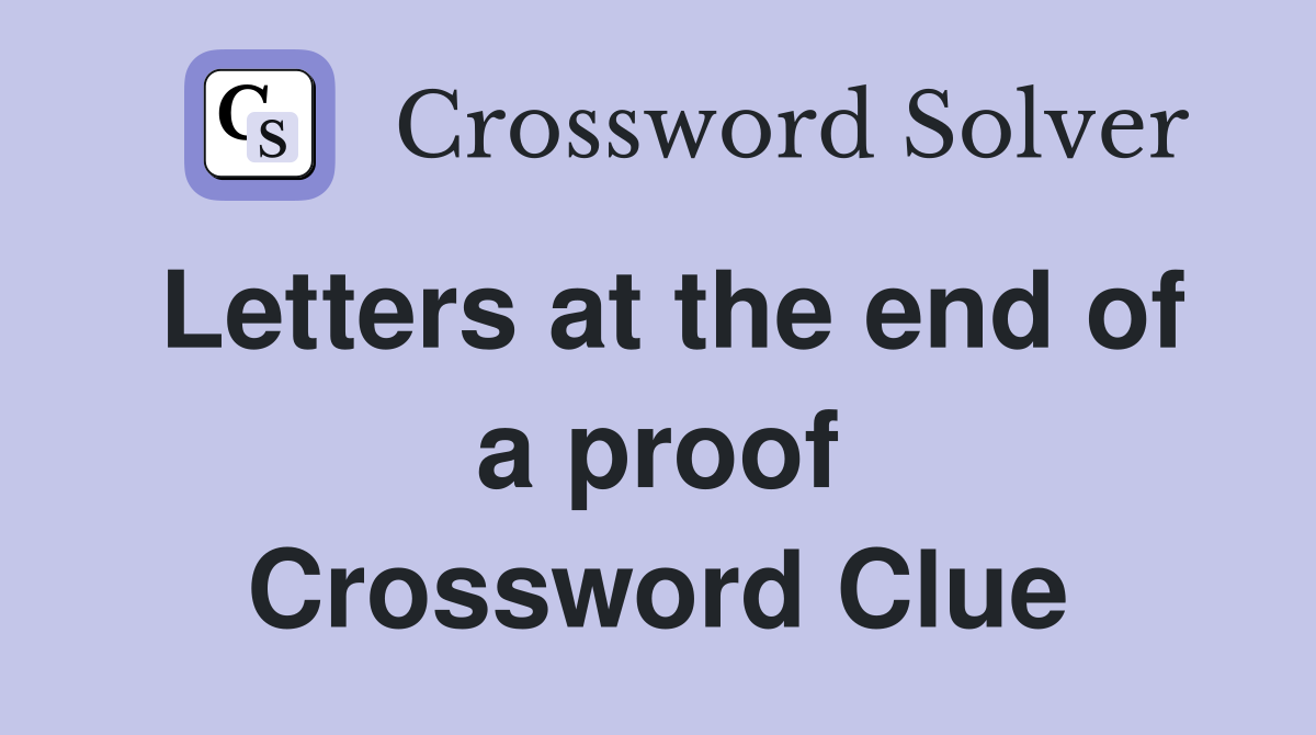 Letters at the end of a proof Crossword Clue