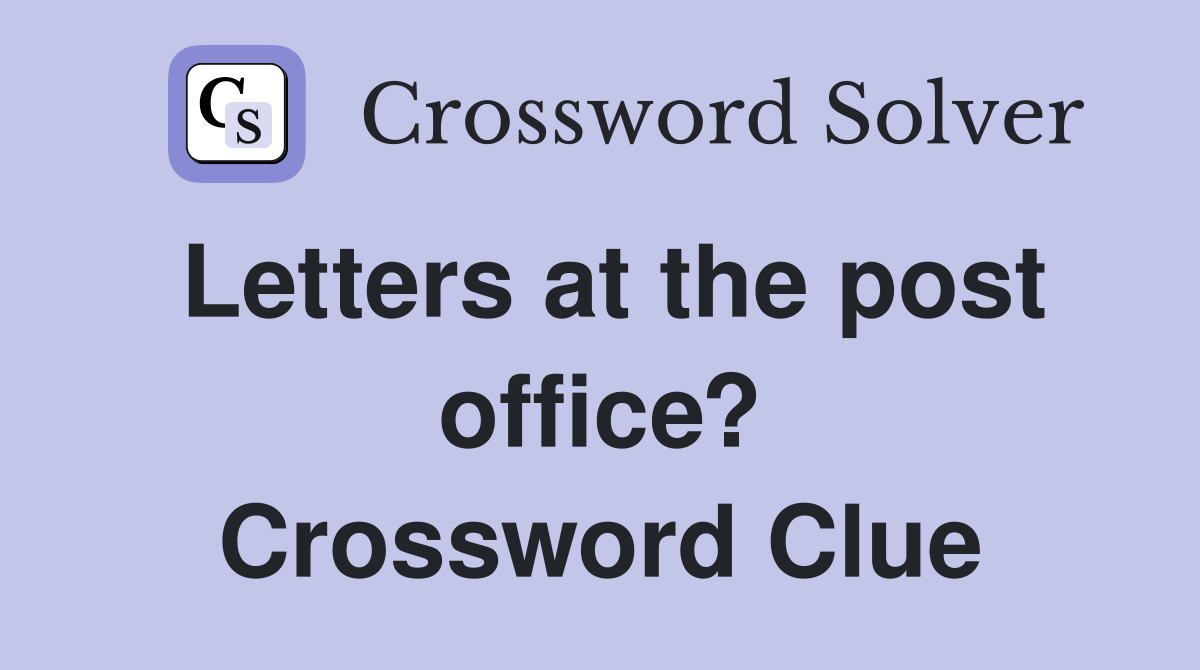 Letters at the post office? Crossword Clue