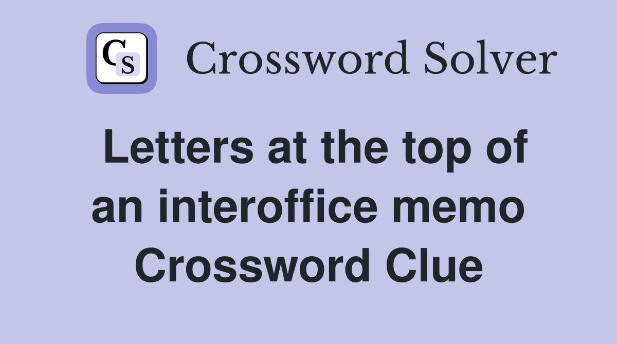 Letters at the top of an interoffice memo Crossword Clue