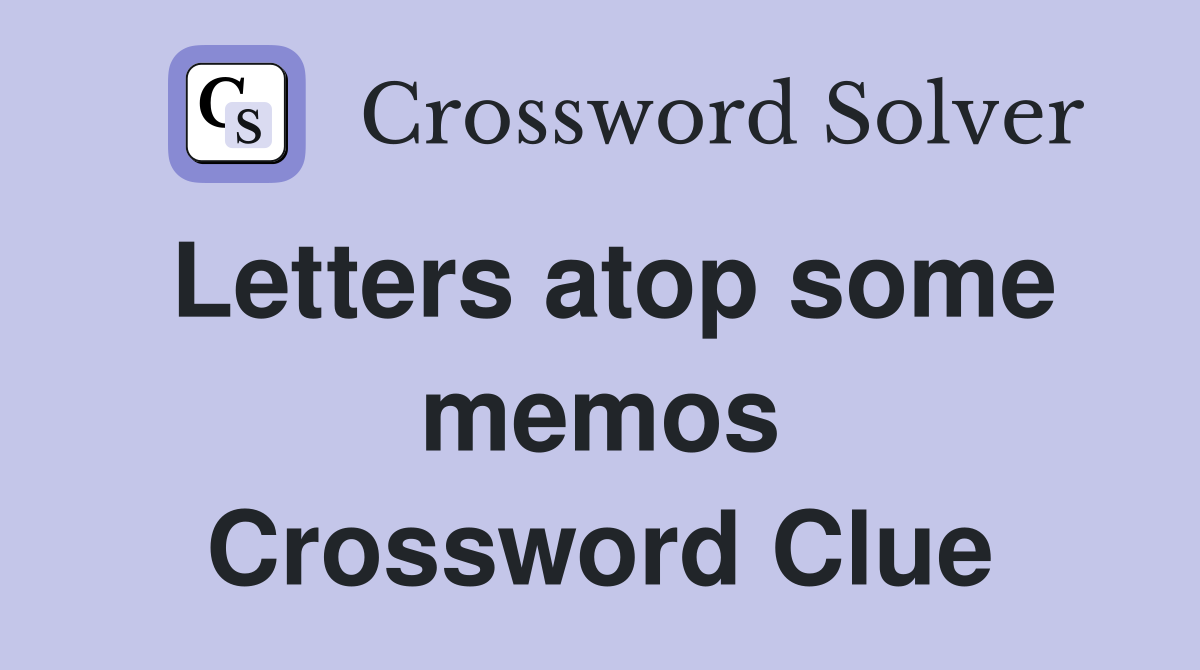 Letters atop some memos Crossword Clue