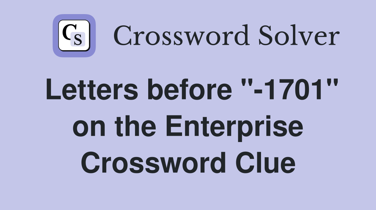 Letters before "-1701" on the Enterprise Crossword Clue