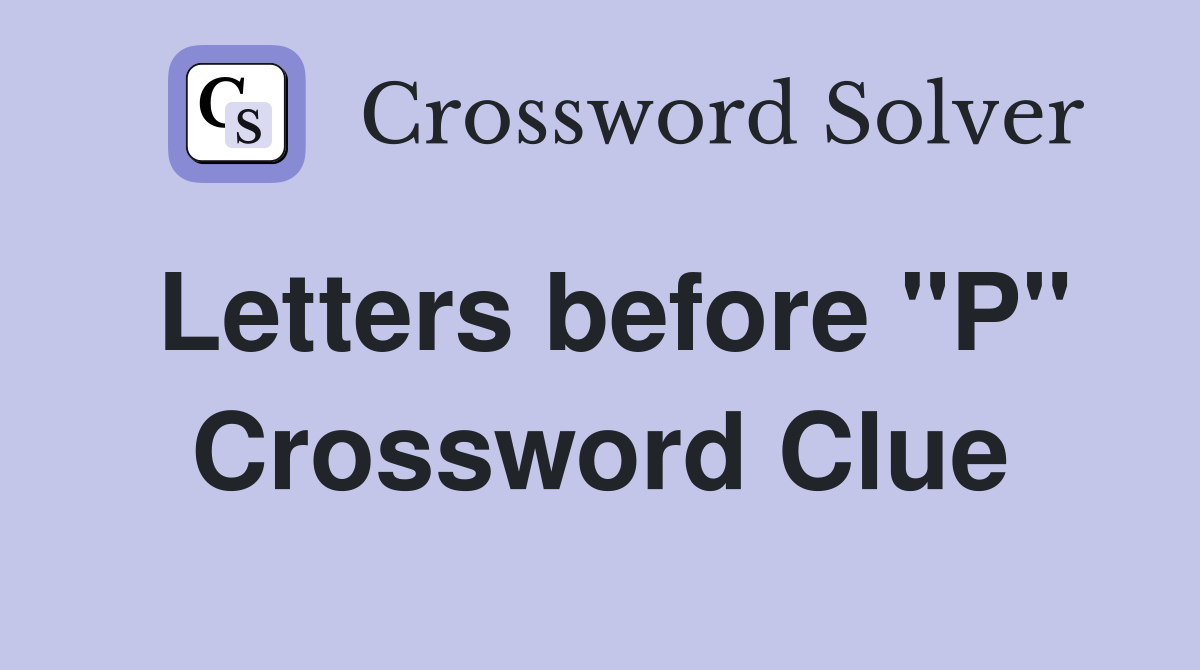 Letters before "P" Crossword Clue