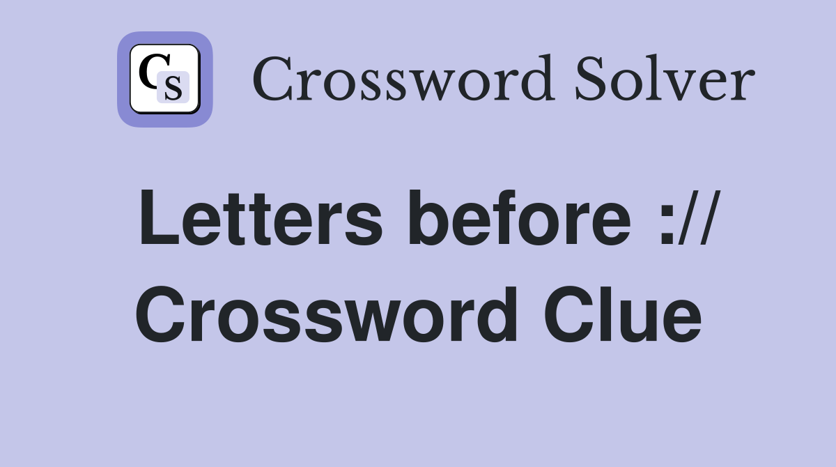 Letters before :// Crossword Clue
