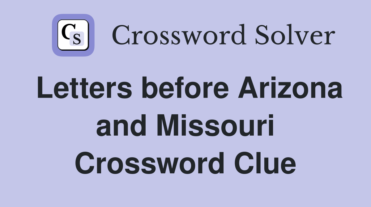 Letters before Arizona and Missouri Crossword Clue