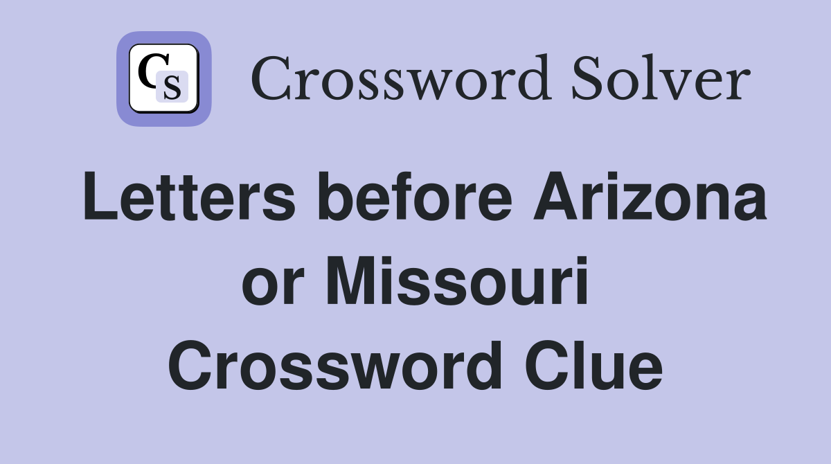 Letters before Arizona or Missouri Crossword Clue
