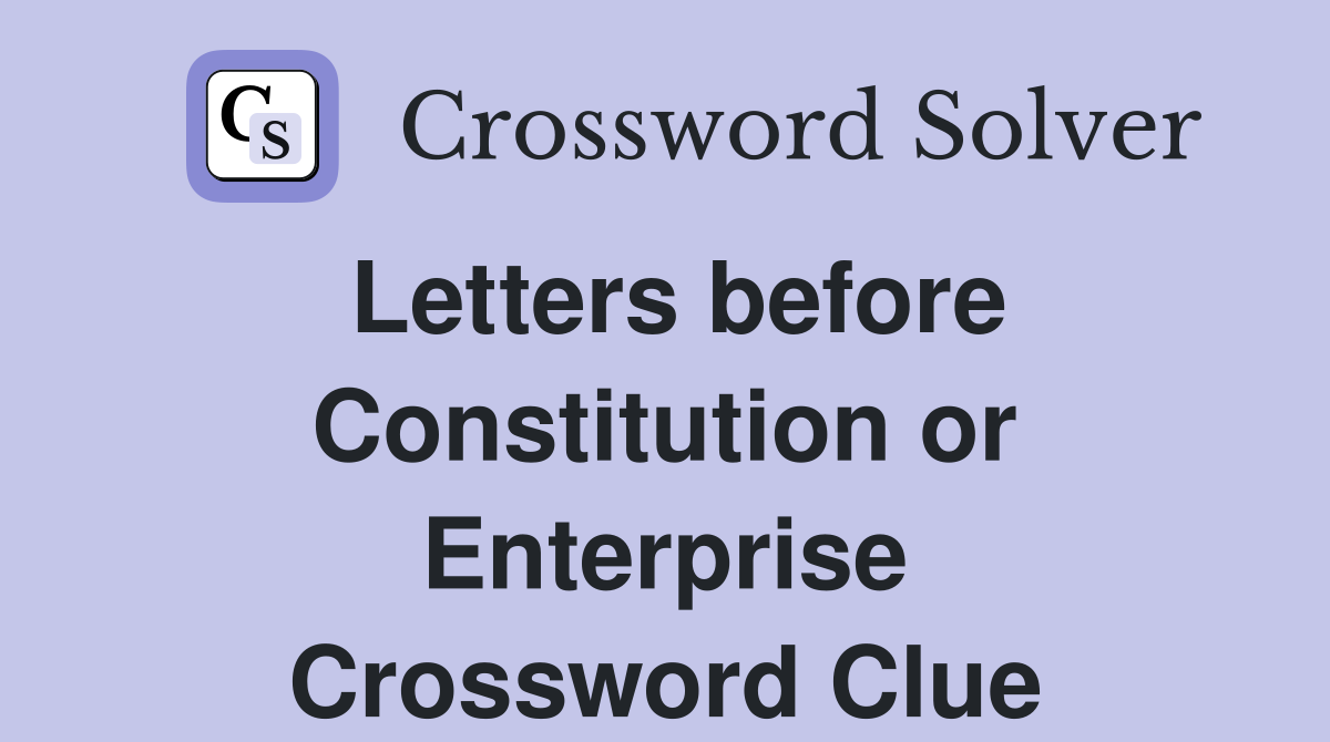 Letters before Constitution or Enterprise Crossword Clue