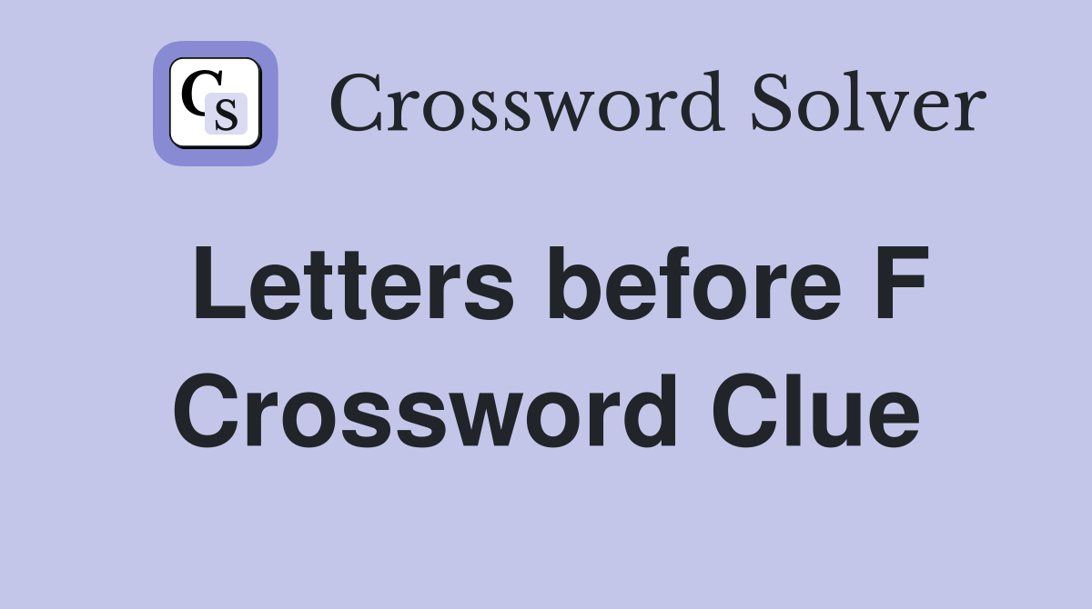 Letters before F Crossword Clue