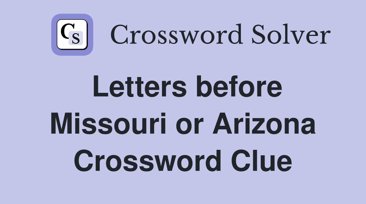 Letters before Missouri or Arizona Crossword Clue