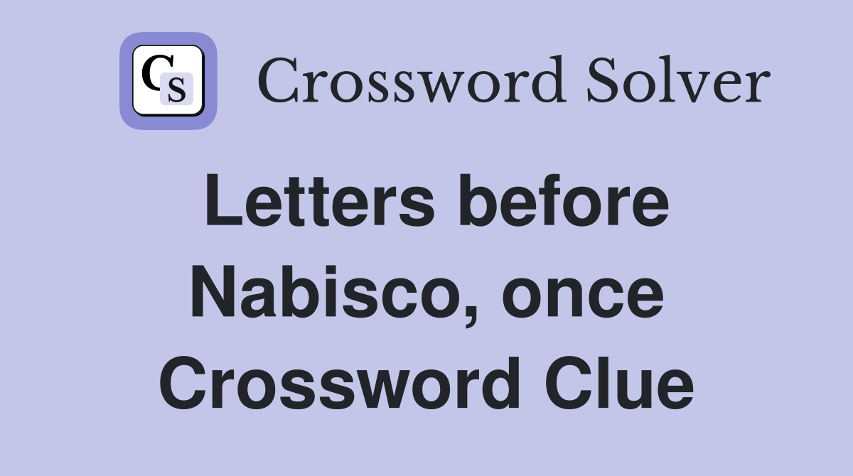 Letters before Nabisco, once Crossword Clue