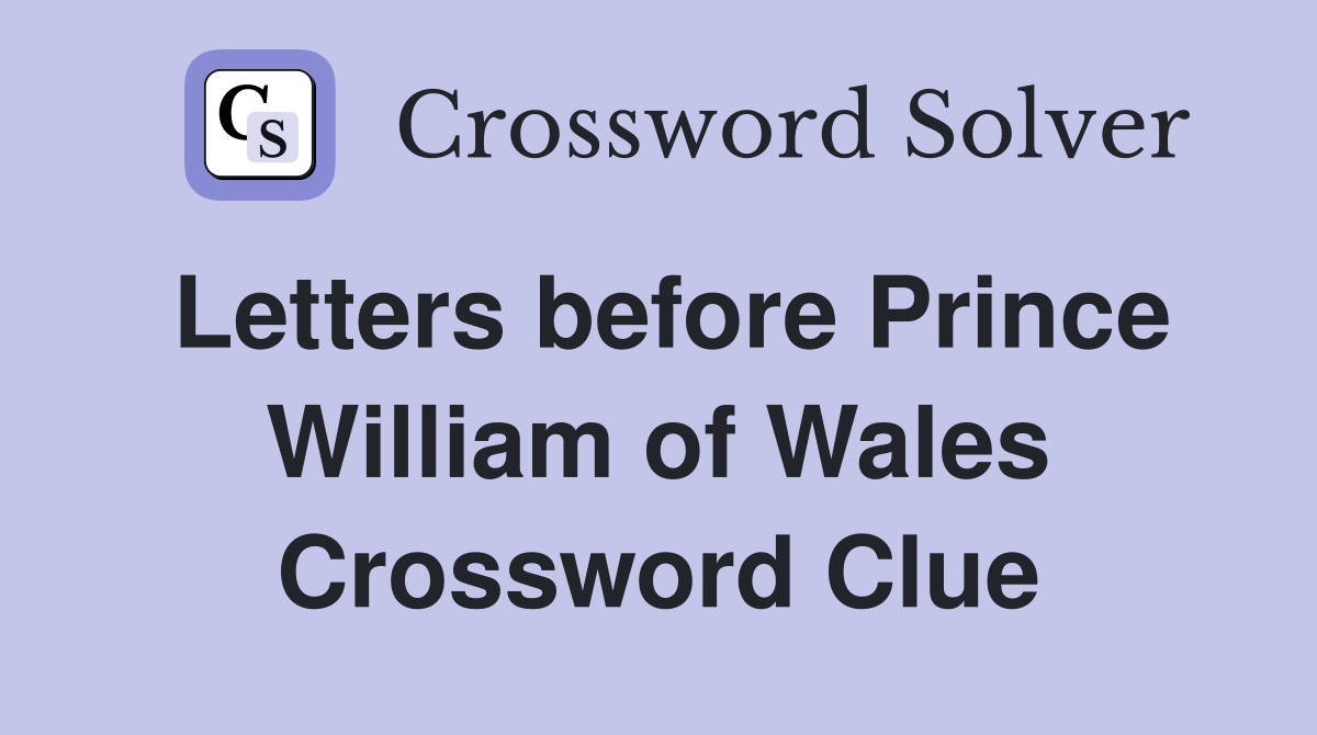 Letters before Prince William of Wales Crossword Clue