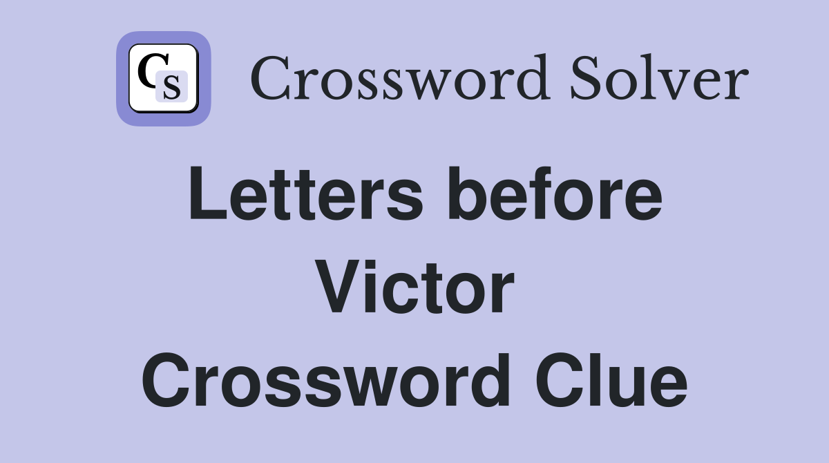 Letters before Victor Crossword Clue