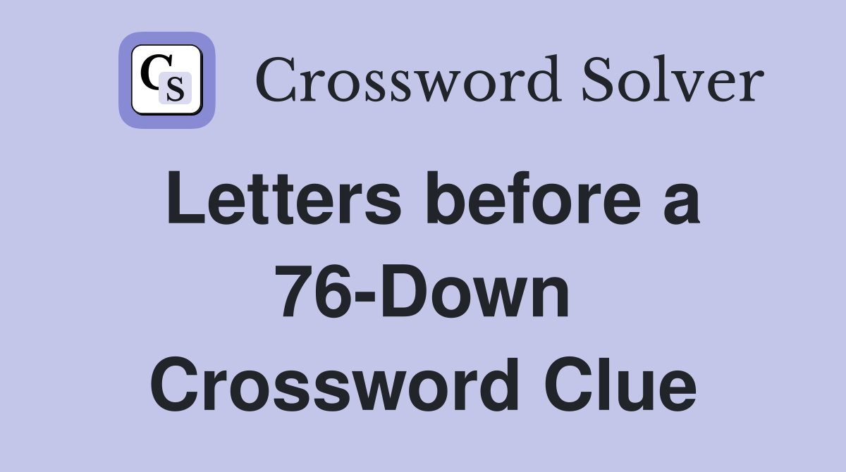 Letters before a 76-Down Crossword Clue