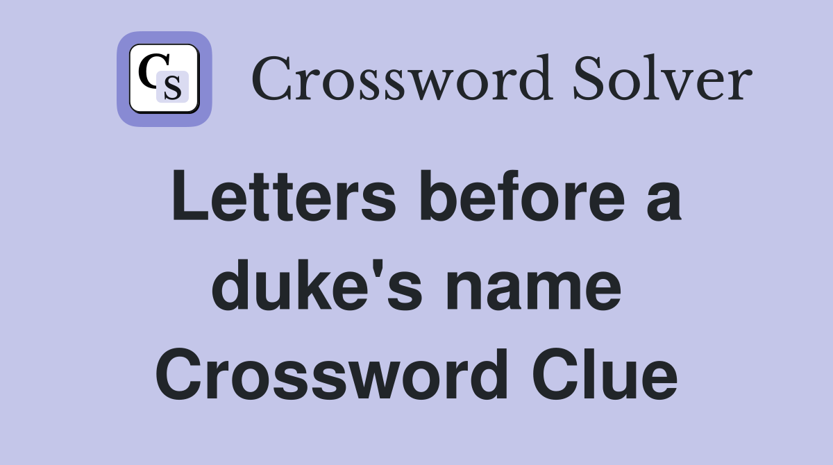 Letters before a duke's name Crossword Clue