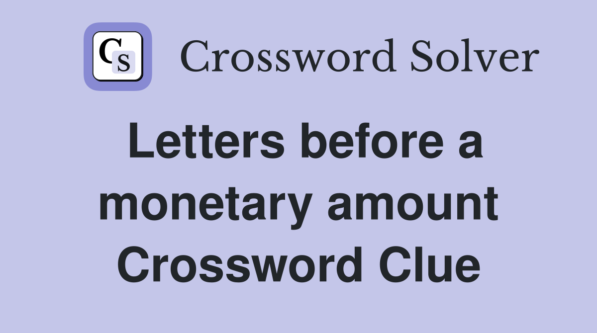 Letters before a monetary amount Crossword Clue