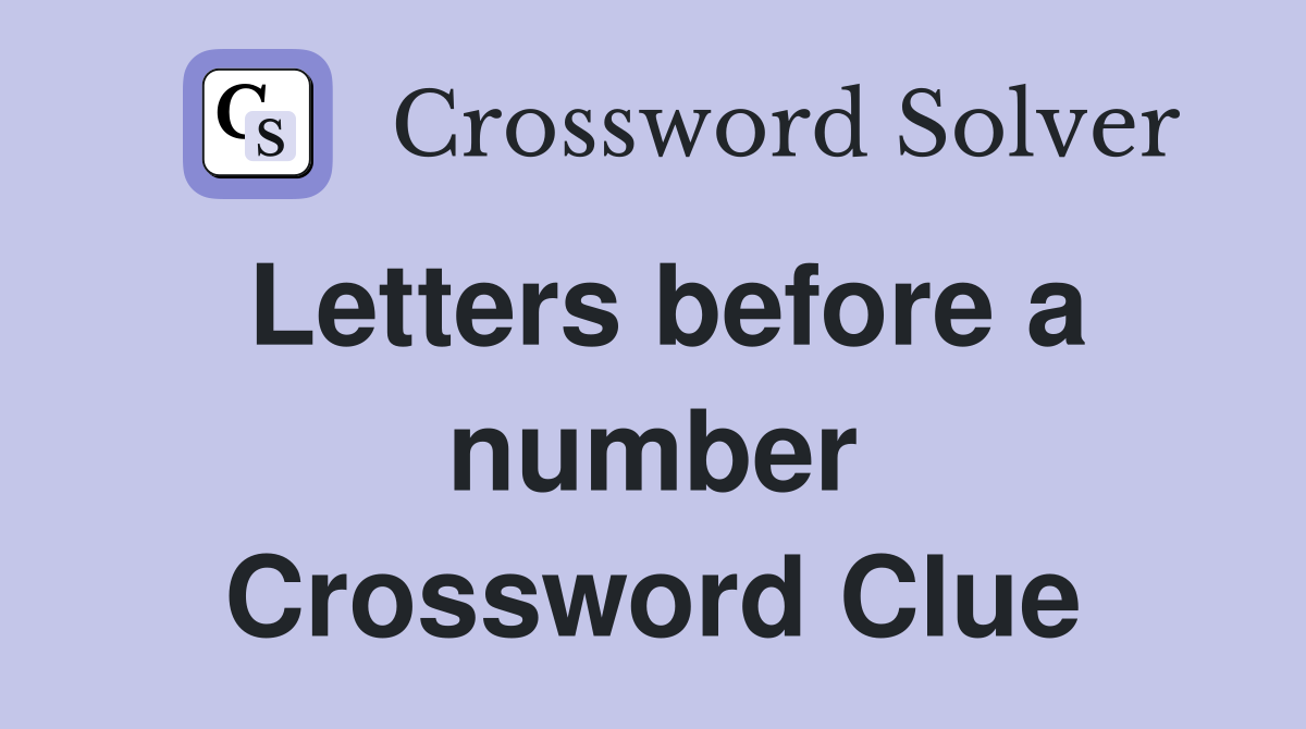 Letters before a number Crossword Clue