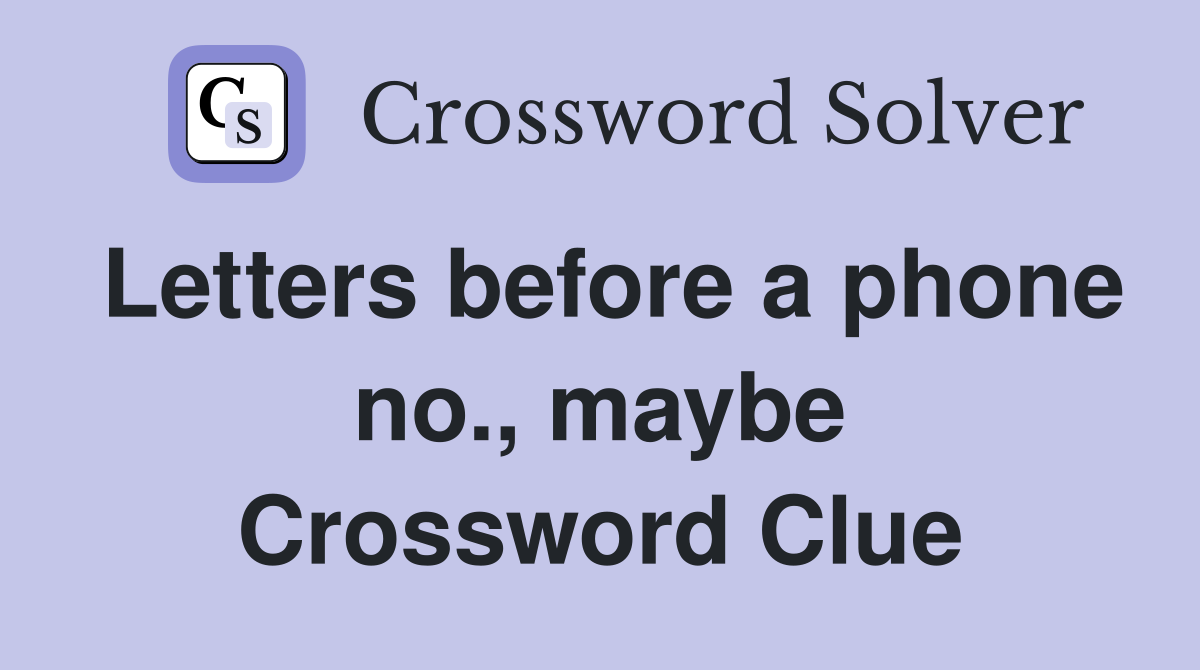 Letters before a phone no., maybe Crossword Clue