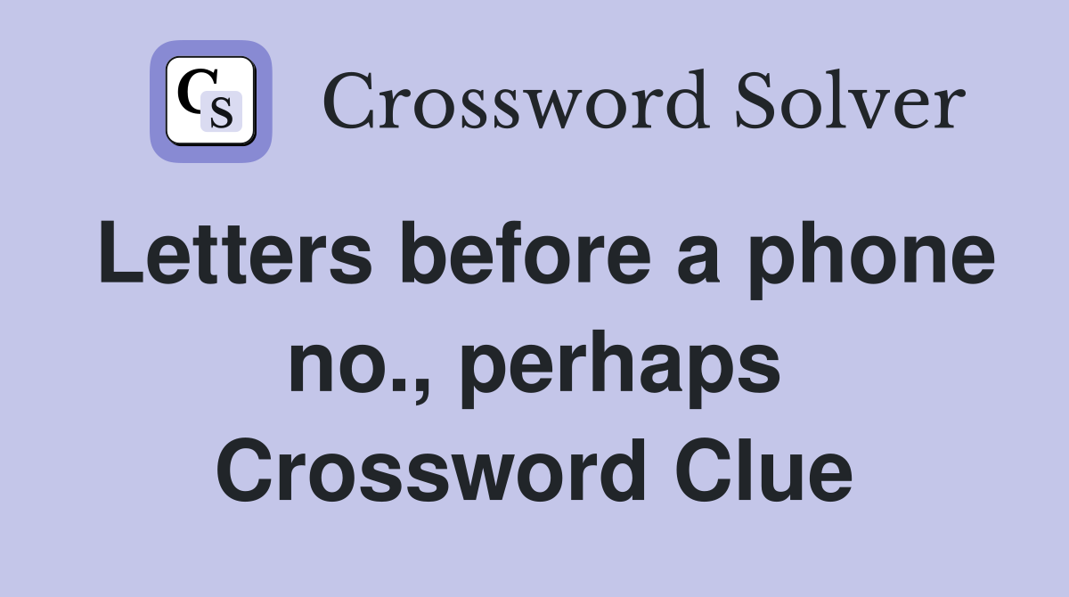 Letters before a phone no., perhaps Crossword Clue