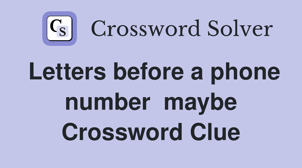 Letters before a phone number  maybe Crossword Clue