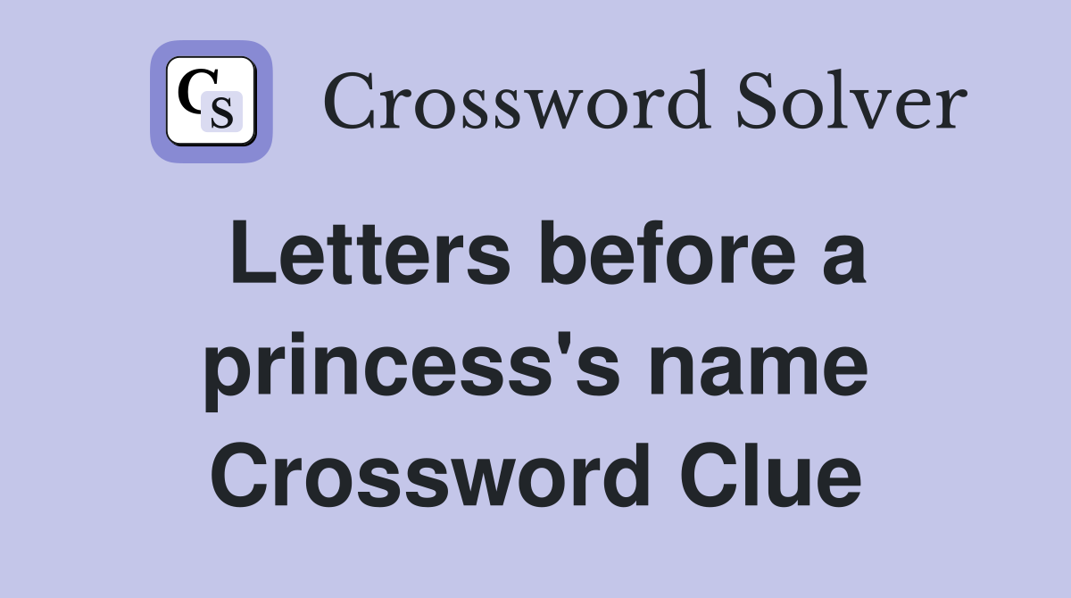Letters before a princess's name Crossword Clue
