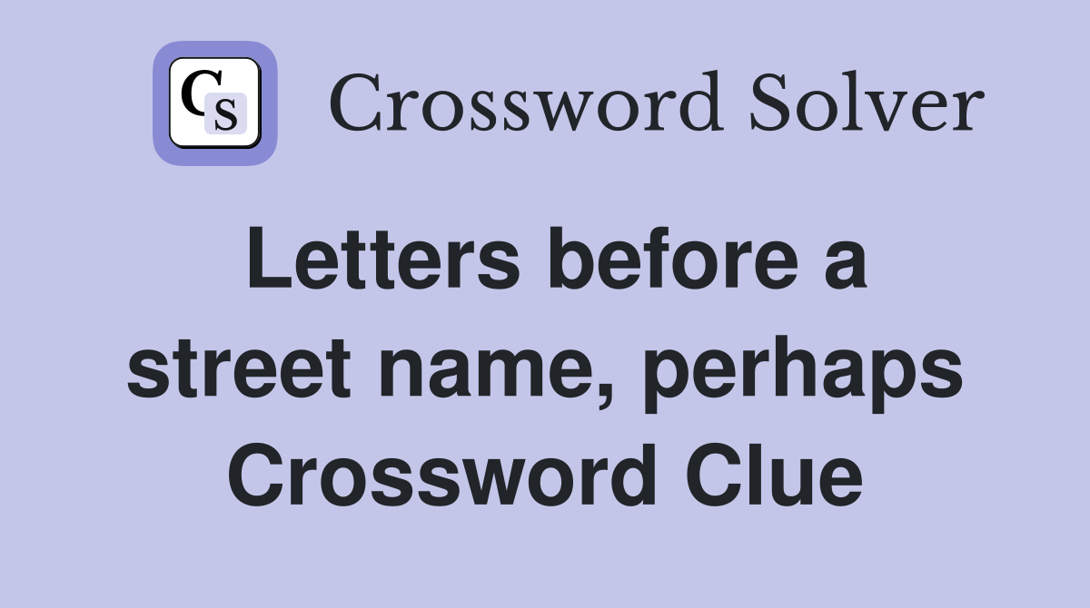 Letters before a street name, perhaps Crossword Clue
