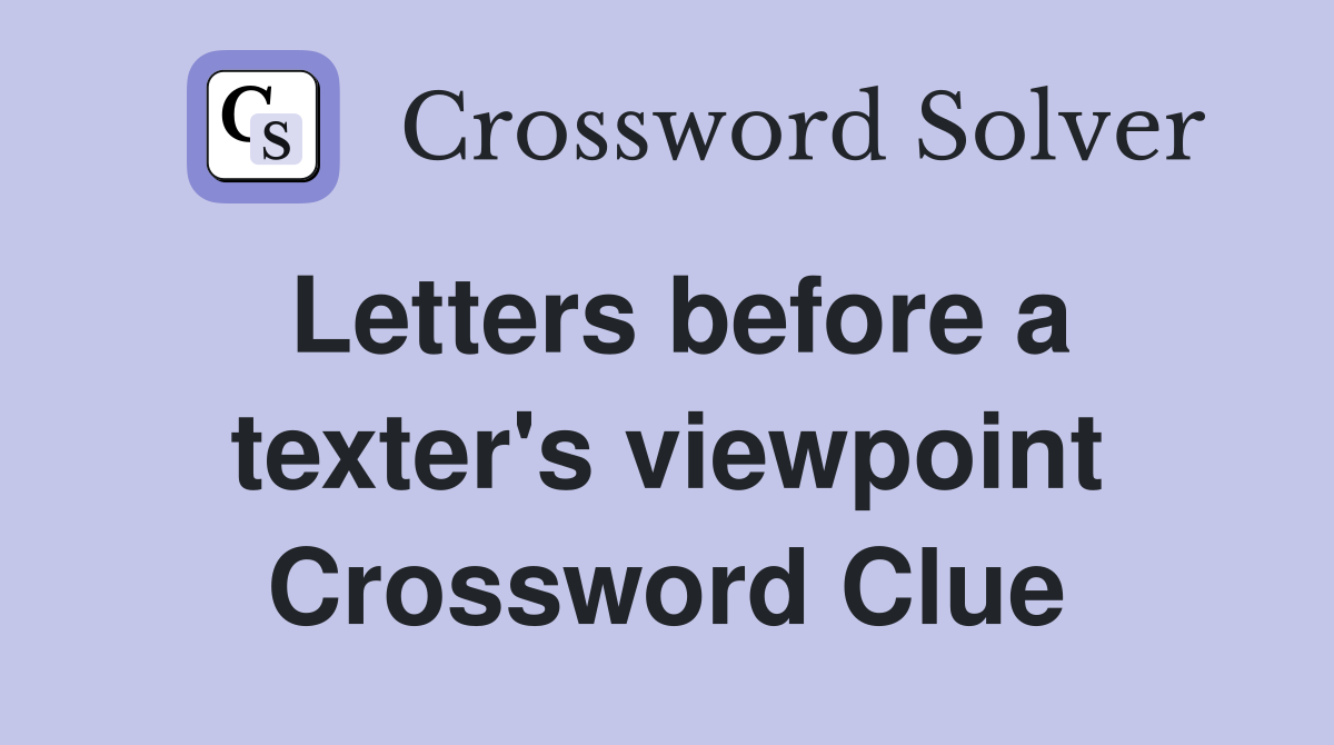 Letters before a texter's viewpoint Crossword Clue
