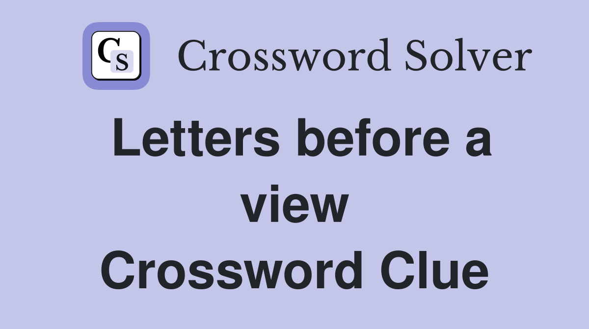 Letters before a view Crossword Clue