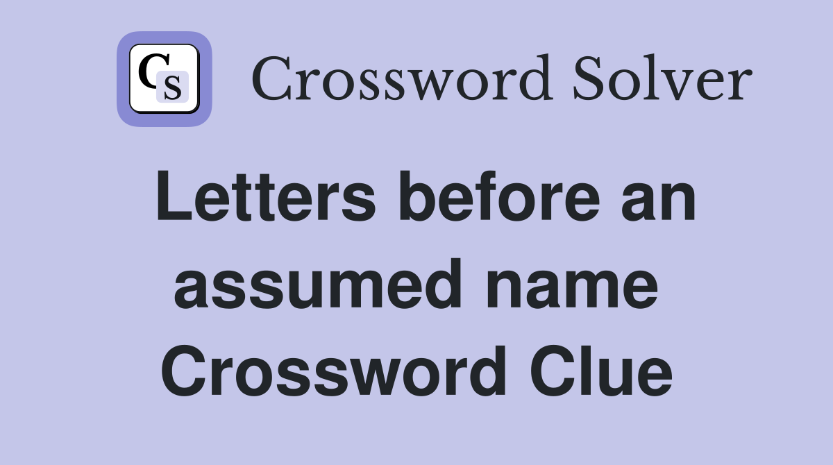 Letters before an assumed name Crossword Clue